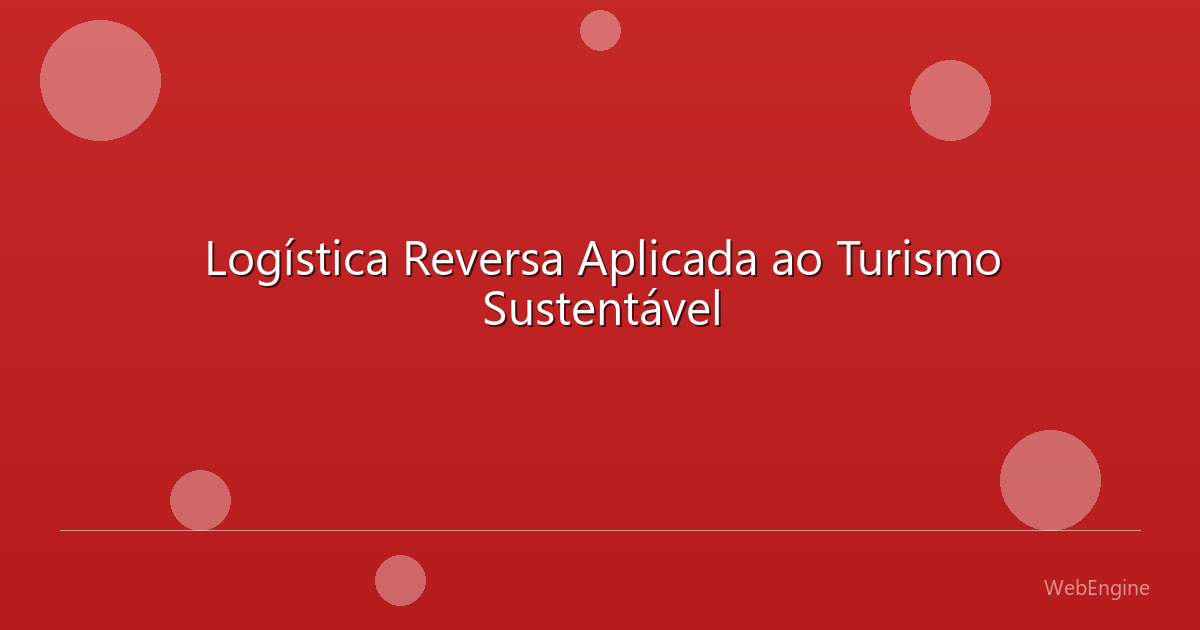 Logística Reversa Aplicada ao Turismo Sustentável
