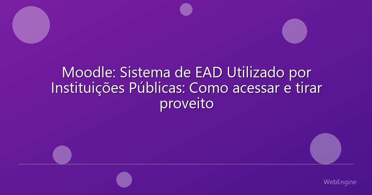 Moodle: Sistema de EAD Utilizado por Instituições Públicas: Como acessar e tirar proveito