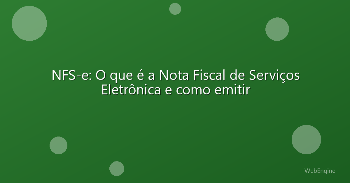 NFS-e: O que é a Nota Fiscal de Serviços Eletrônica e como emitir