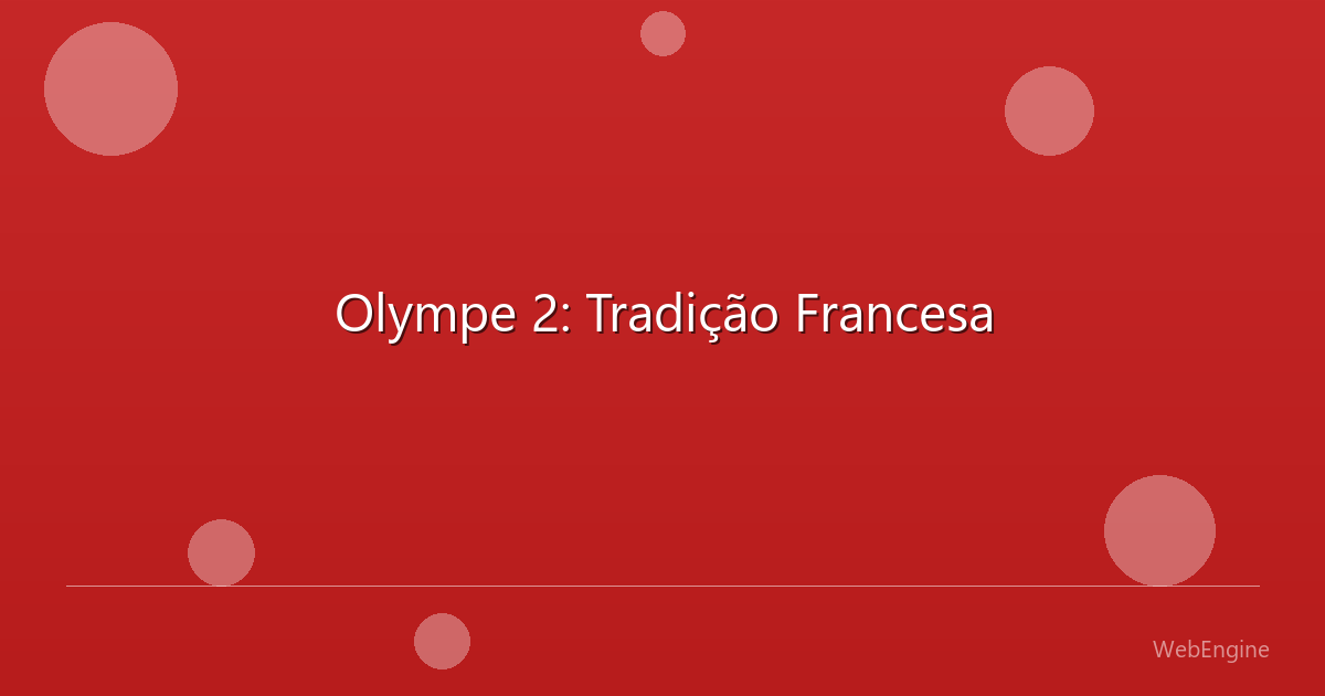 Olympe 2: Tradição Francesa