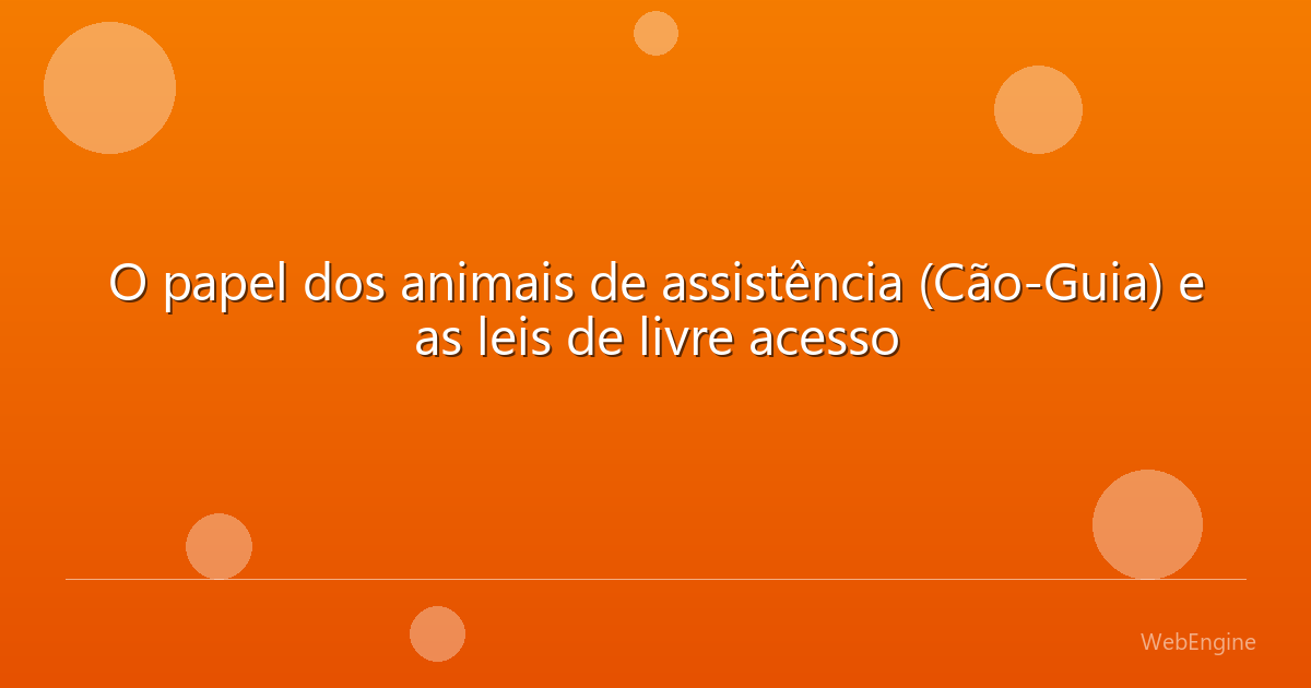O papel dos animais de assistência (Cão-Guia) e as leis de livre acesso