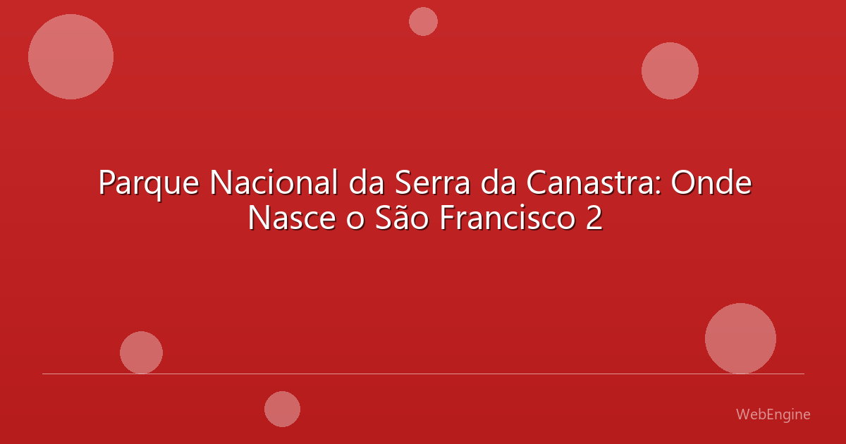 Parque Nacional da Serra da Canastra: Onde Nasce o São Francisco 2