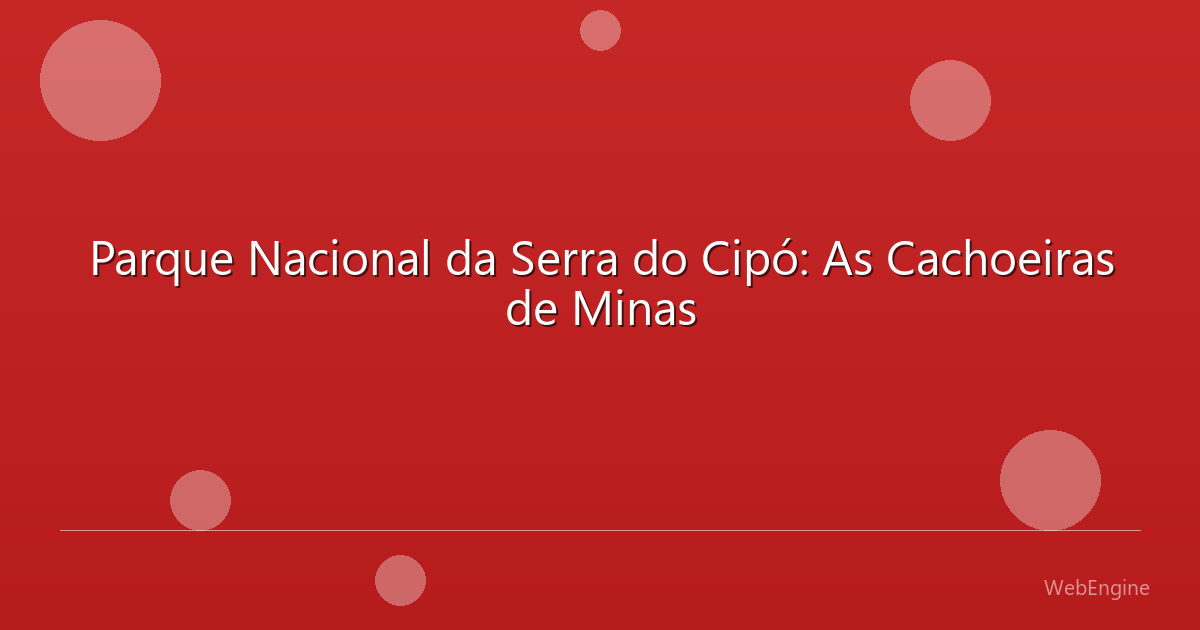 Parque Nacional da Serra do Cipó: As Cachoeiras de Minas