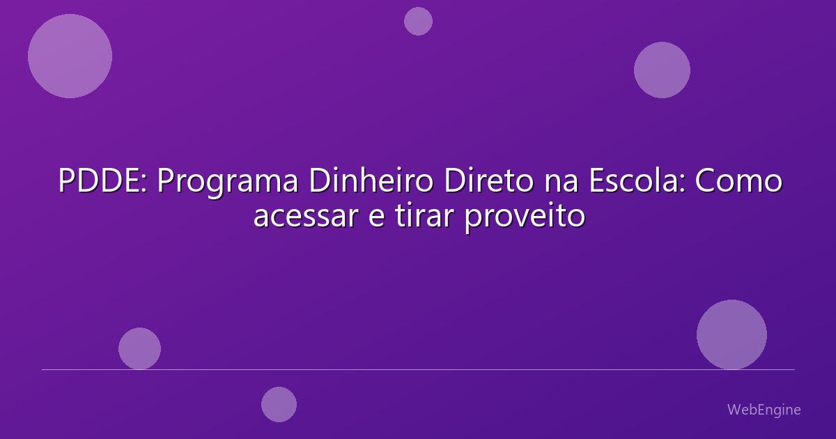 PDDE: Programa Dinheiro Direto na Escola: Como acessar e tirar proveito
