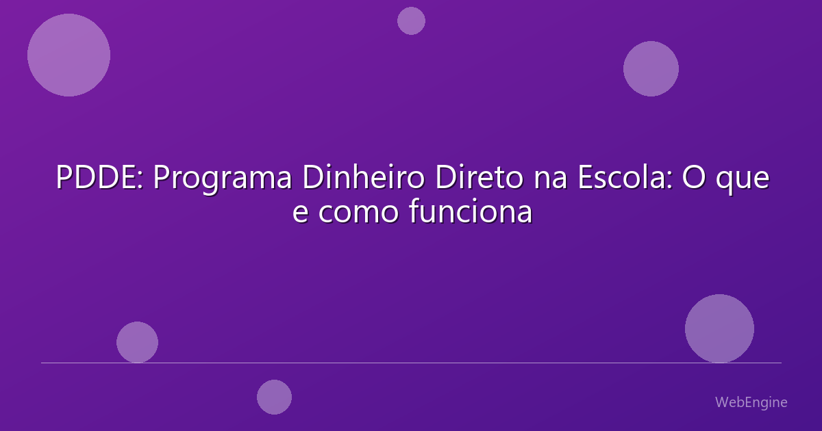 PDDE: Programa Dinheiro Direto na Escola: O que e como funciona