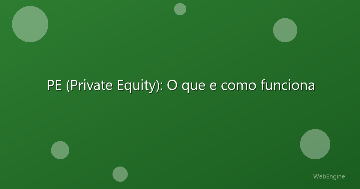 PE (Private Equity): O que e como funciona