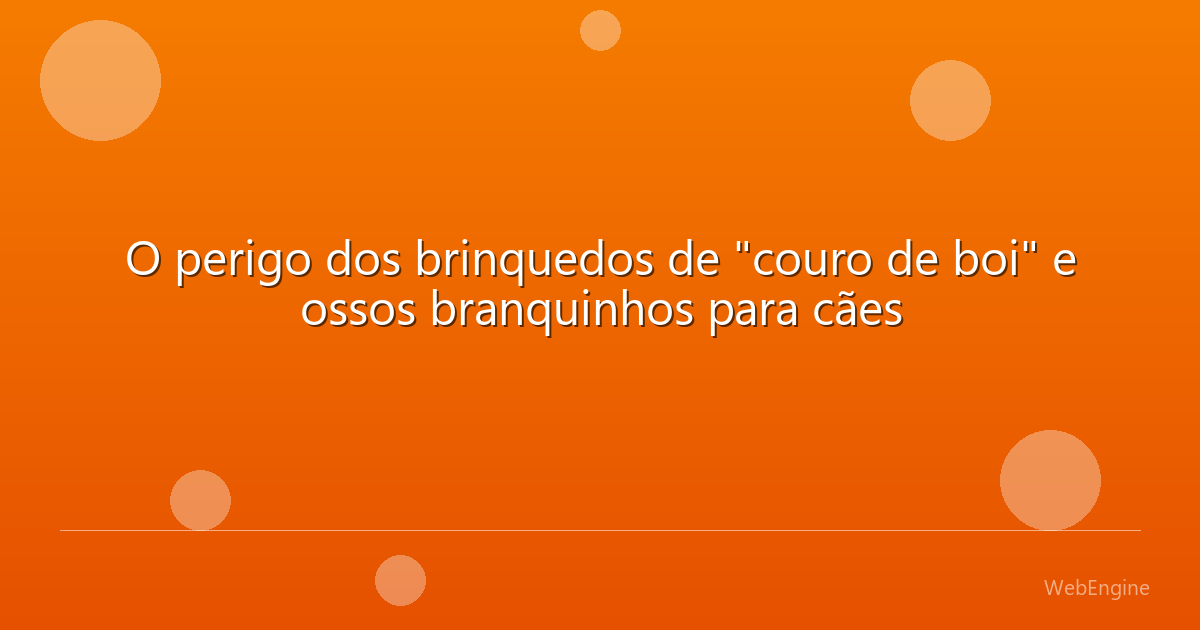 O perigo dos brinquedos de