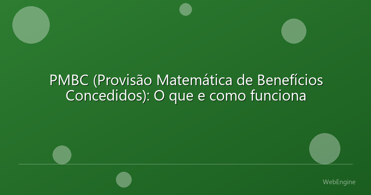 PMBC (Provisão Matemática de Benefícios Concedidos): O que e como funciona