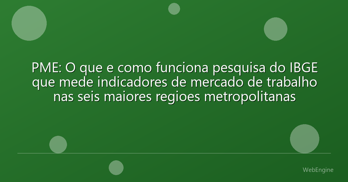 PME: O que e como funciona pesquisa do IBGE que mede indicadores de mercado de trabalho nas seis maiores regioes metropolitanas
