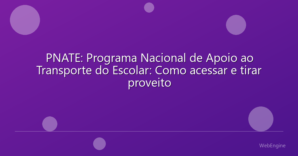 PNATE: Programa Nacional de Apoio ao Transporte do Escolar: Como acessar e tirar proveito