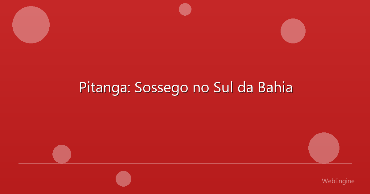 Pitanga: Sossego no Sul da Bahia