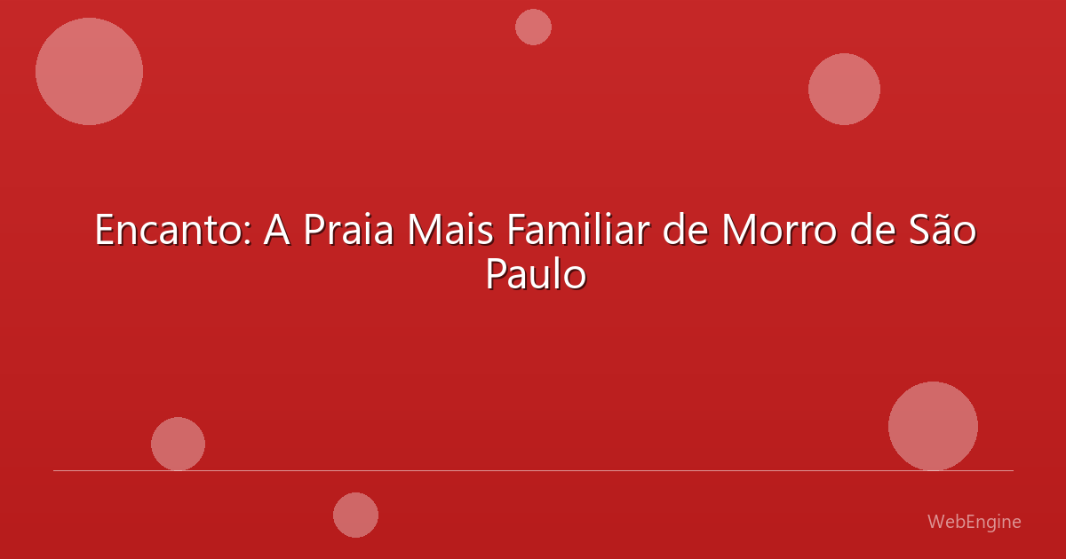 Encanto: A Praia Mais Familiar de Morro de São Paulo