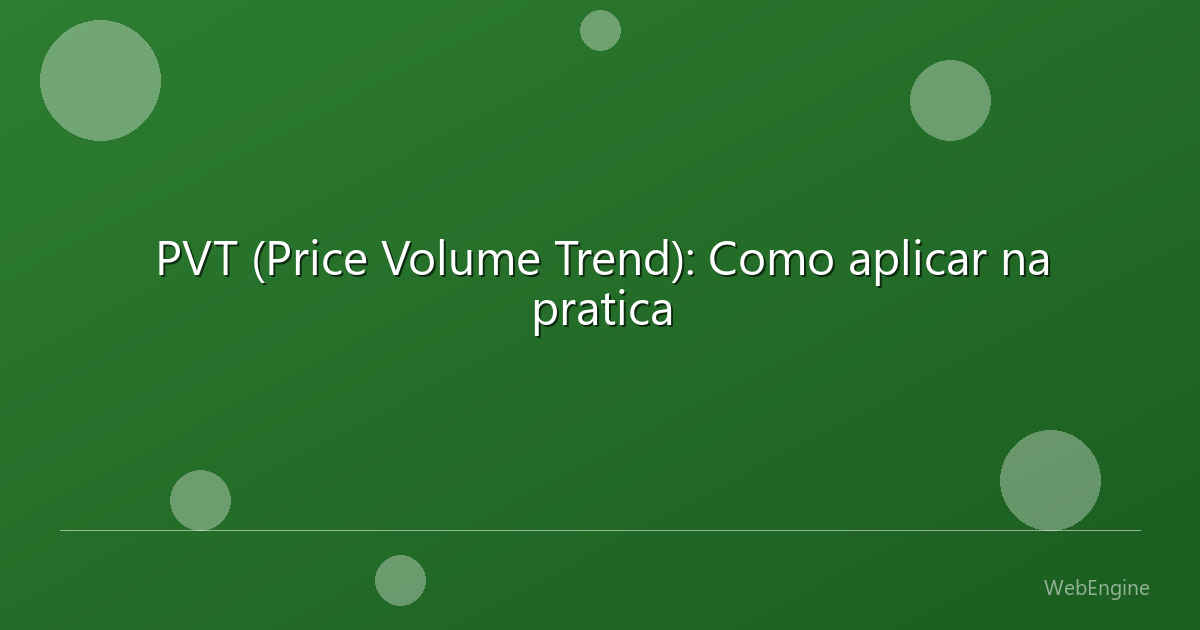 PVT (Price Volume Trend): Como aplicar na pratica