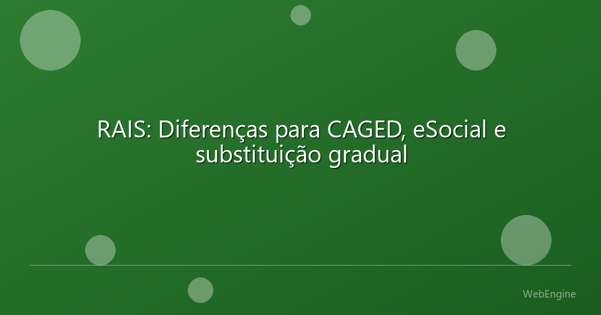 RAIS: Diferenças para CAGED, eSocial e substituição gradual