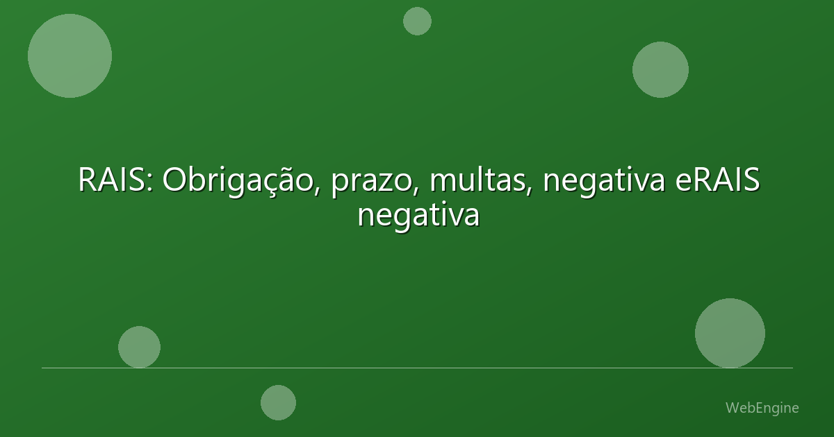 RAIS: Obrigação, prazo, multas, negativa eRAIS negativa