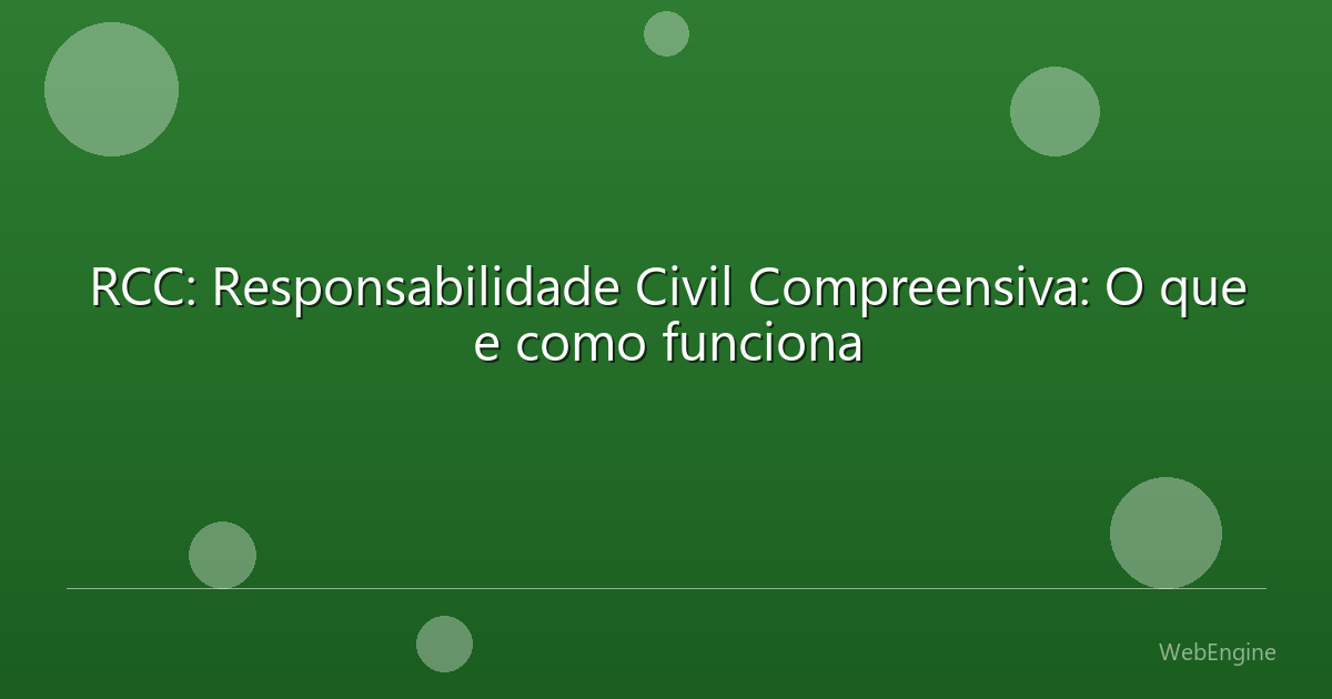 RCC: Responsabilidade Civil Compreensiva: O que e como funciona