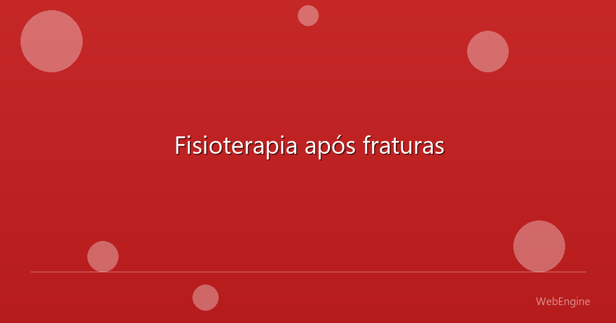 Fisioterapia após fraturas