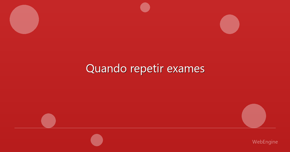 Quando repetir exames