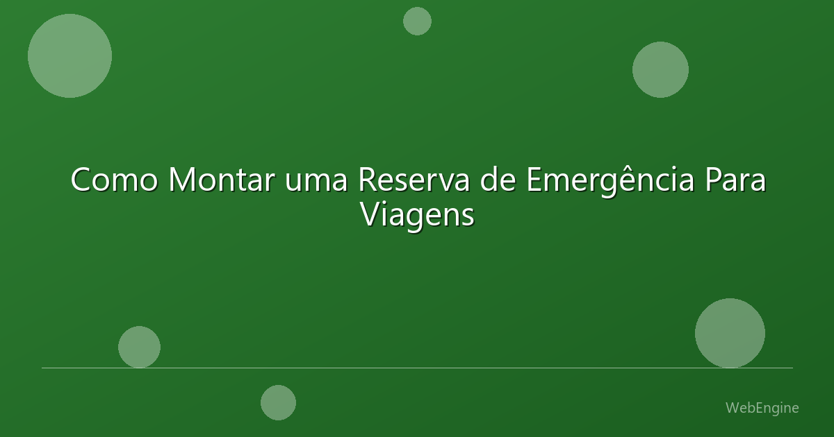Como Montar uma Reserva de Emergência Para Viagens