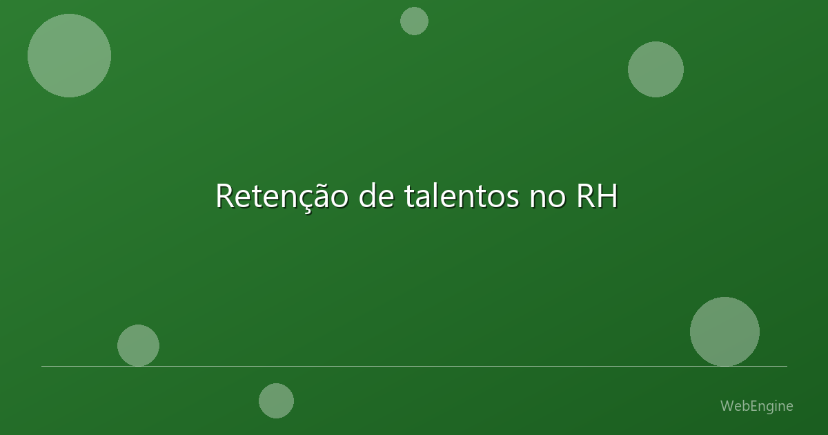 Retenção de talentos no RH