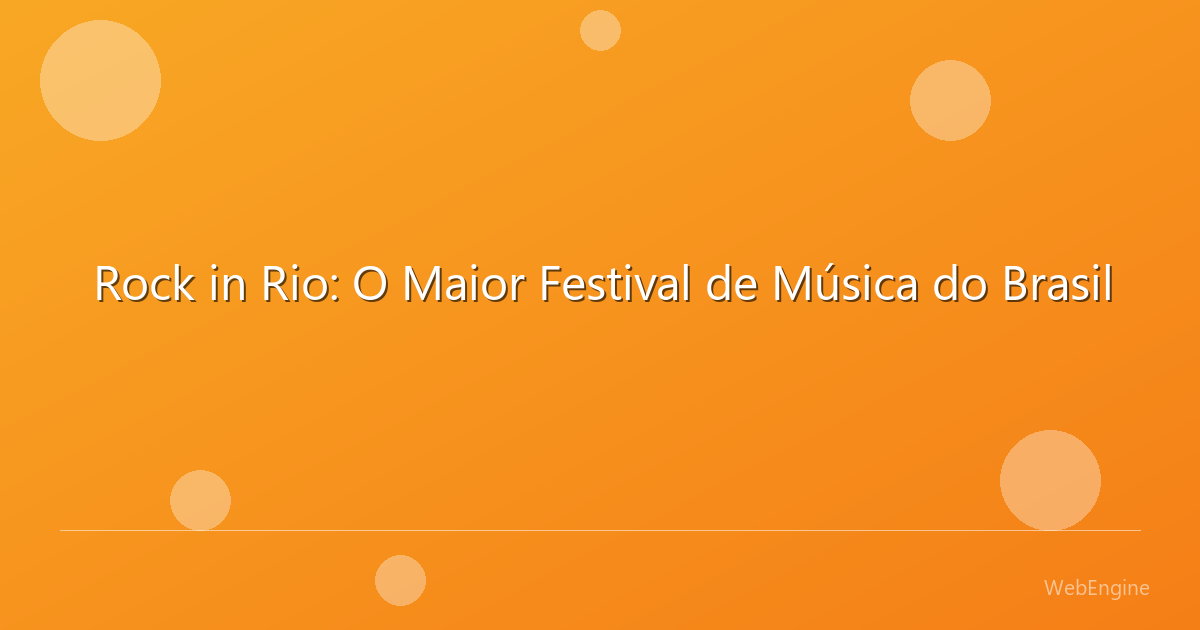 Rock in Rio: O Maior Festival de Música do Brasil