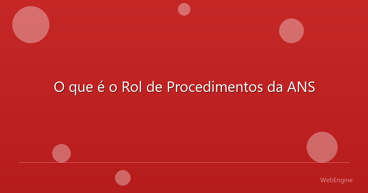 O que é o Rol de Procedimentos da ANS