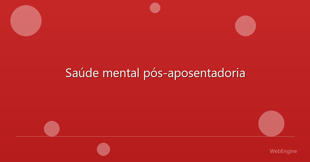 Saúde mental pós-aposentadoria