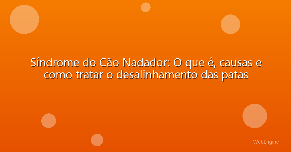 Síndrome do Cão Nadador: O que é, causas e como tratar o desalinhamento das patas