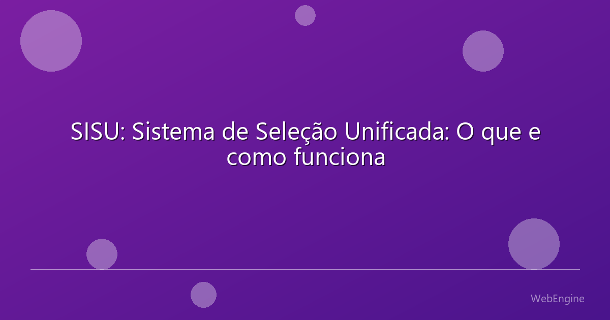 SISU: Sistema de Seleção Unificada: O que e como funciona