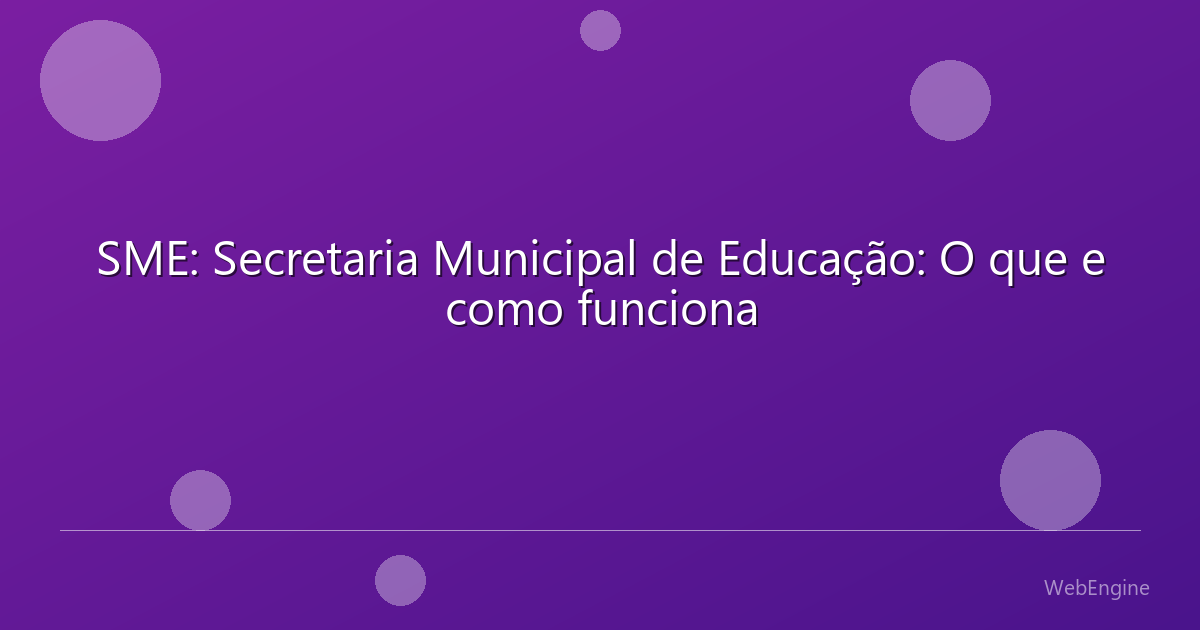 SME: Secretaria Municipal de Educação: O que e como funciona