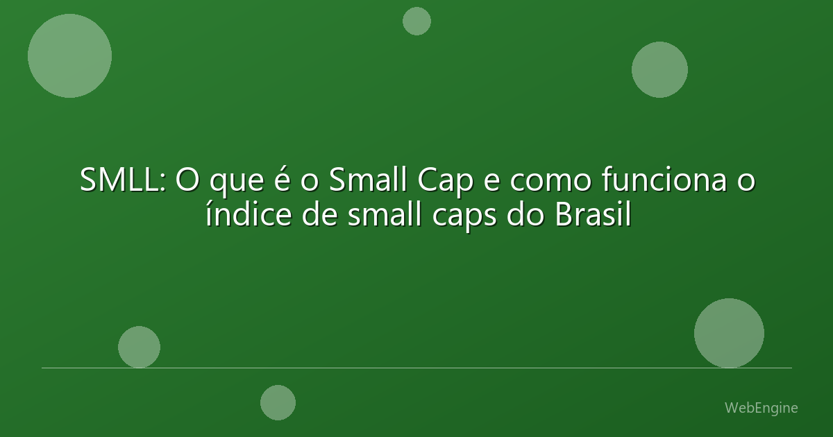 SMLL: O que é o Small Cap e como funciona o índice de small caps do Brasil