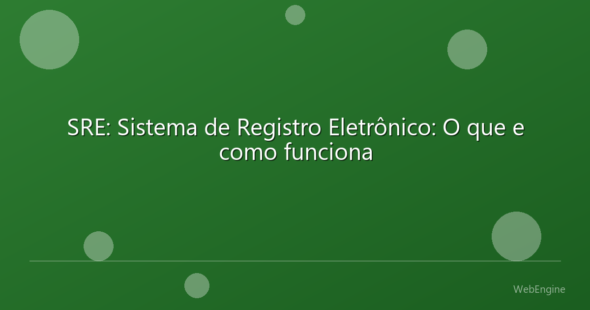 SRE: Sistema de Registro Eletrônico: O que e como funciona