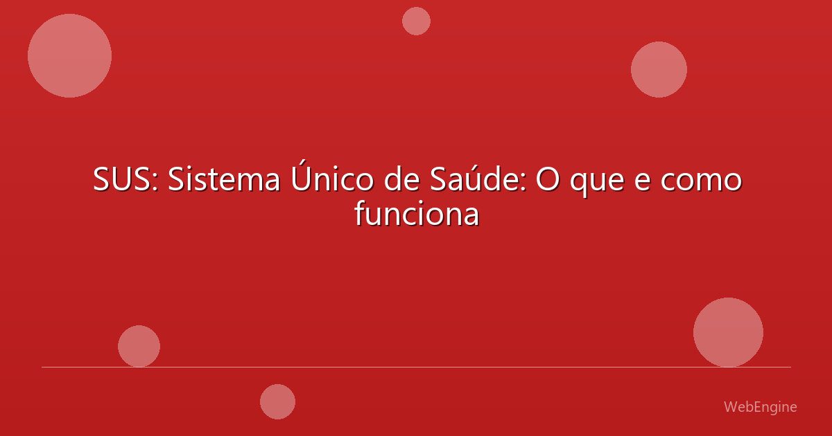 SUS: Sistema Único de Saúde: O que e como funciona