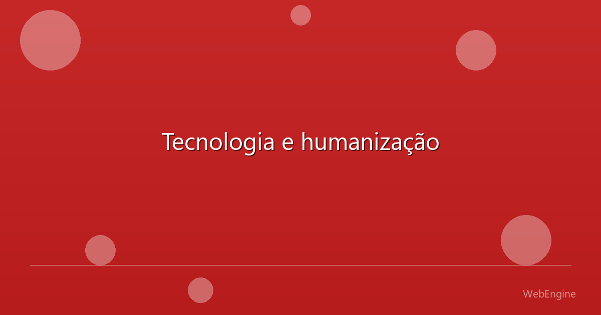 Tecnologia e humanização