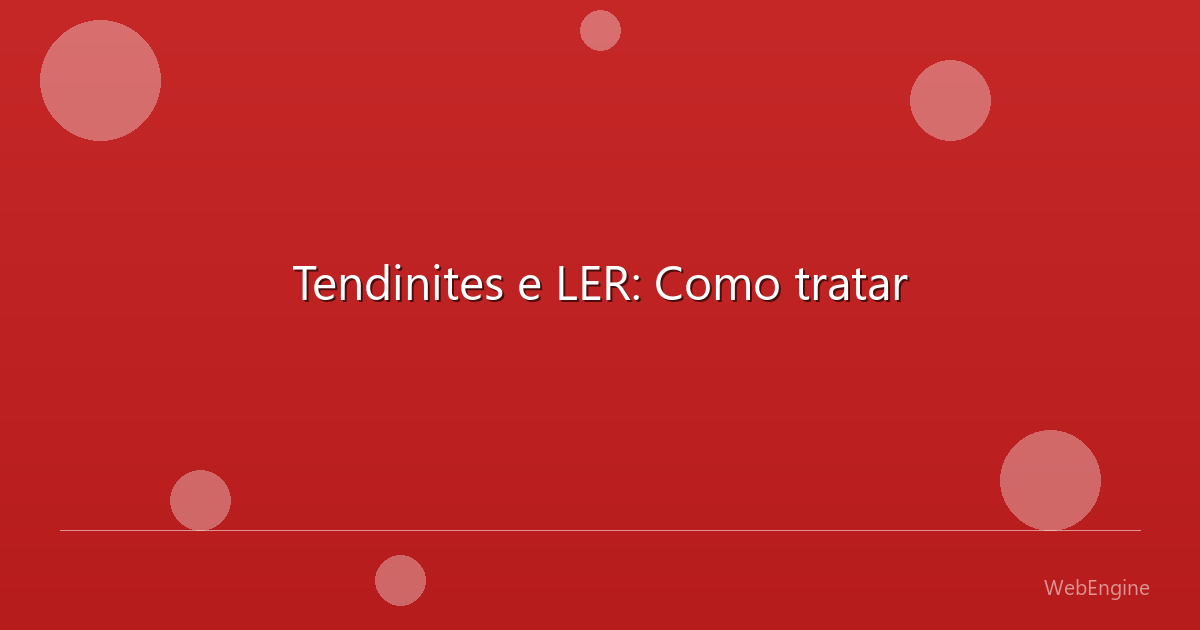 Tendinites e LER: Como tratar