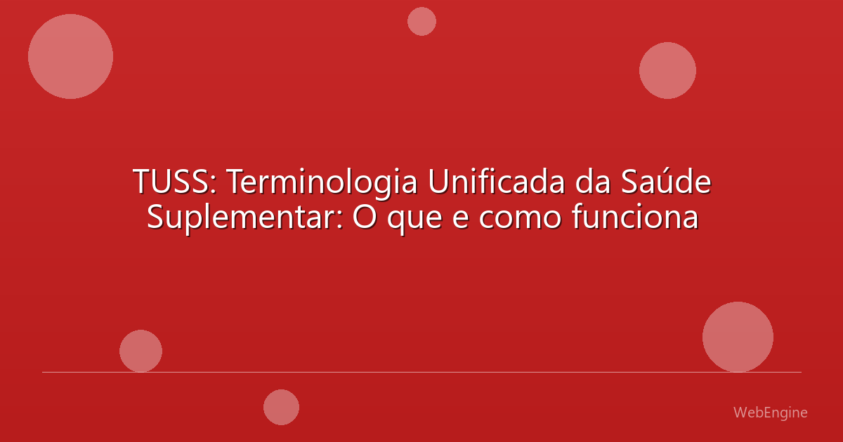 TUSS: Terminologia Unificada da Saúde Suplementar: O que e como funciona