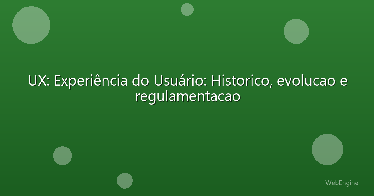 UX: Experiência do Usuário: Historico, evolucao e regulamentacao