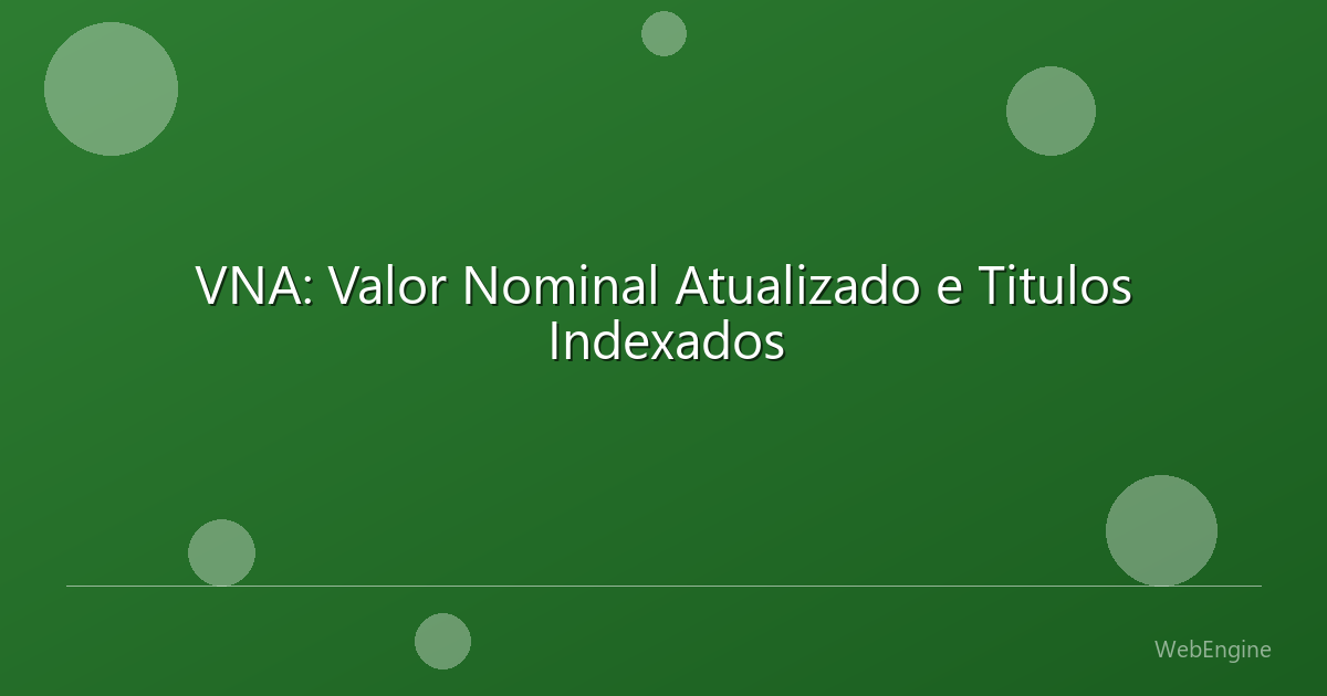 VNA: Valor Nominal Atualizado e Titulos Indexados