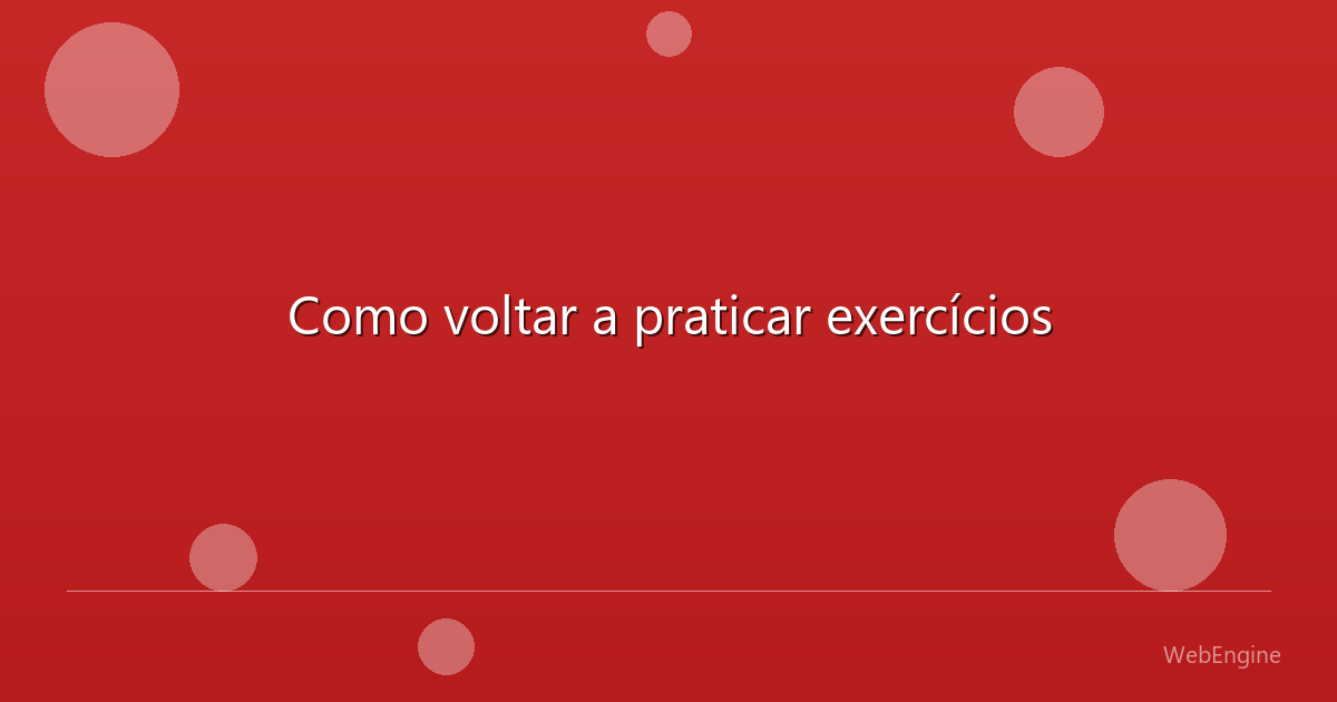 Como voltar a praticar exercícios