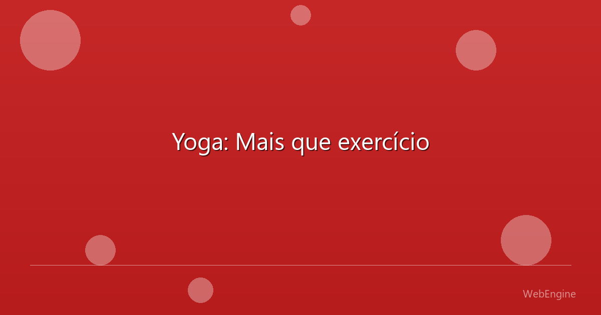Yoga: Mais que exercício